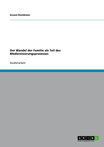 Der Wandel der Familie als Teil des Modernisierung... 1 Der Wandel der Familie als Teil des Modernisierung...