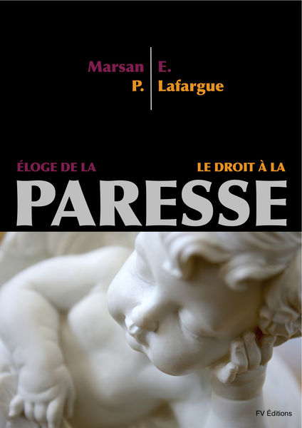 ÉLOGE DE LA PARESSE   DROIT À LA PARESSE