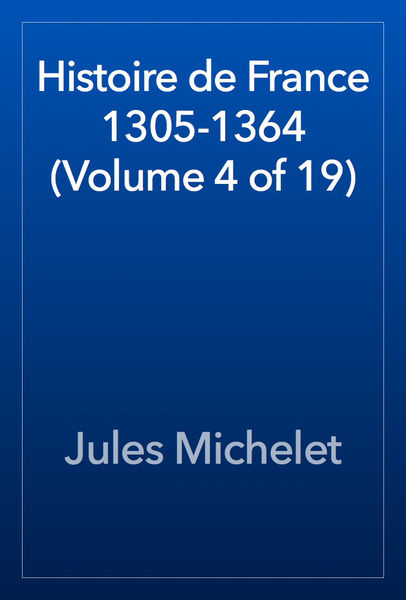 Histoire de France 1305 1364 (Volume 4 of 19)
