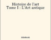 histoire de lart tome i lart antique