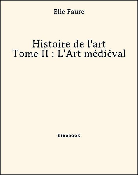 Histoire de lart   Tome II : LArt médiéval