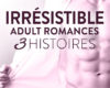 irresistible adult romances 3 histoires
