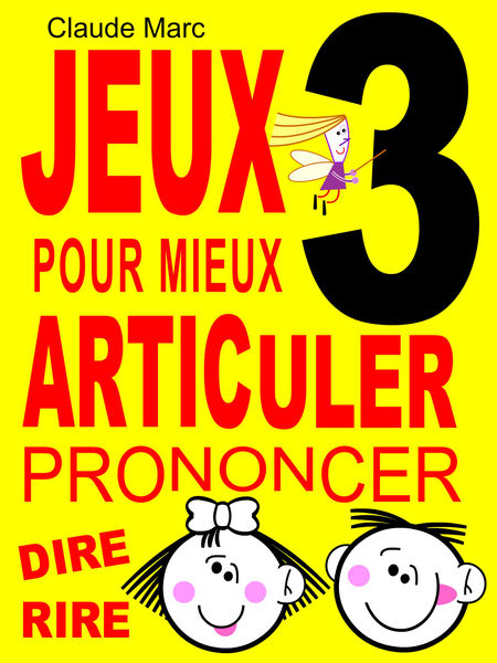 Jeux pour mieux articuler, prononcer, dire, rire  ...