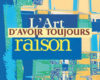 lart davoir toujours raison