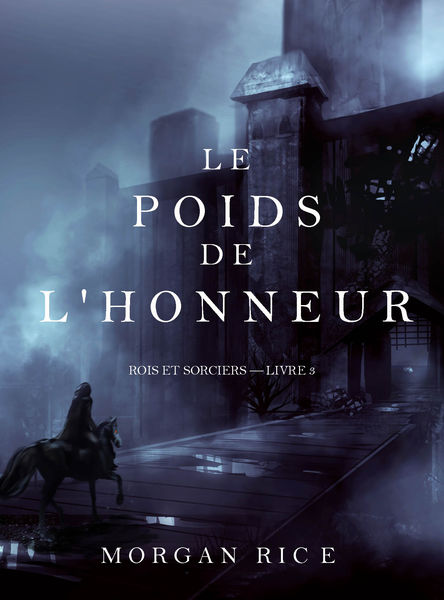 Le Poids de l’Honneur (Rois et Sorciers – Livre 3)