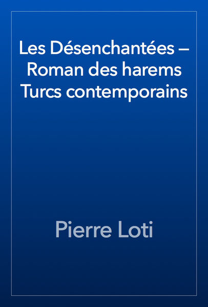 Les Désenchantées — Roman des harems Turcs contemp...