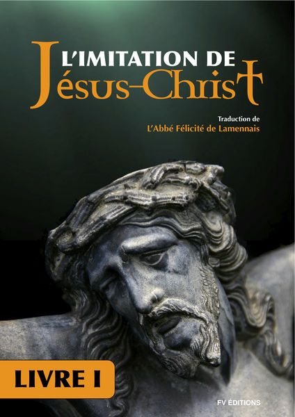 L'imitation de Jésus-Christ livre I 1 Limitation de Jésus Christ livre I
