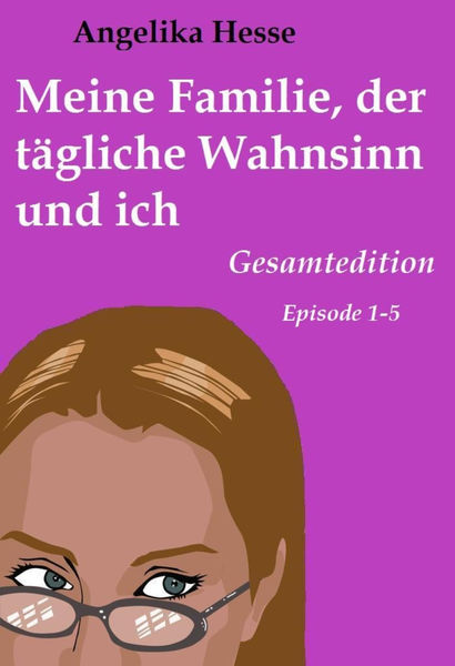 Meine Familie, der tägliche Wahnsinn und ich Meine Familie, der tägliche Wahnsinn und ich
