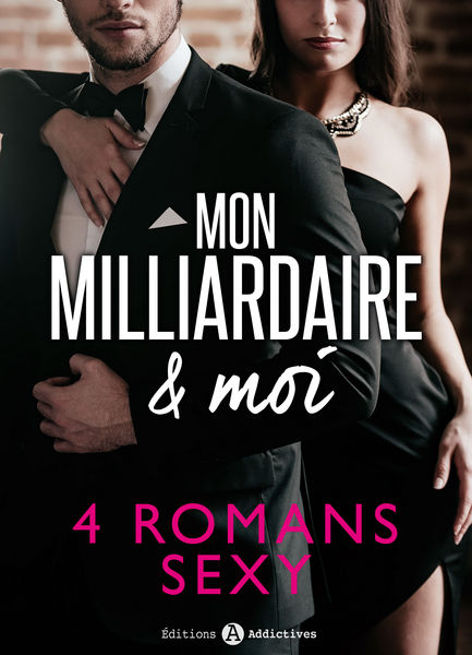 Mon milliardaire & moi – 4 romans sexy