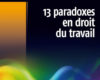 13 paradoxes en droit du travail