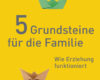 5 grundsteine fur die familie