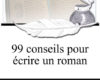 99 conseils pour ecrire un roman