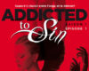 addicted to sin saison 1 episode 1