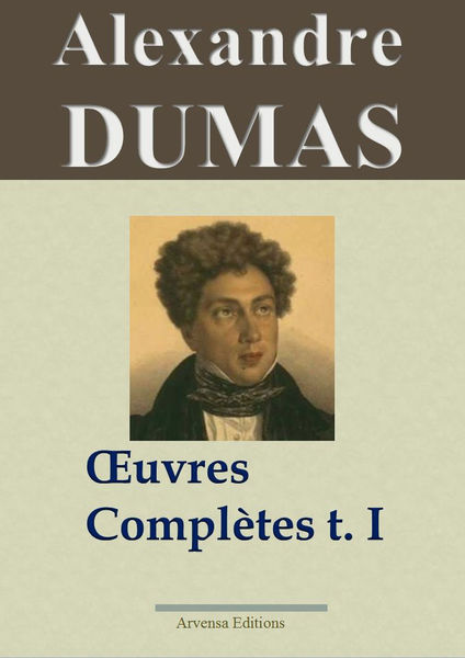 Alexandre Dumas : Oeuvres complètes  (Tome 1/2)