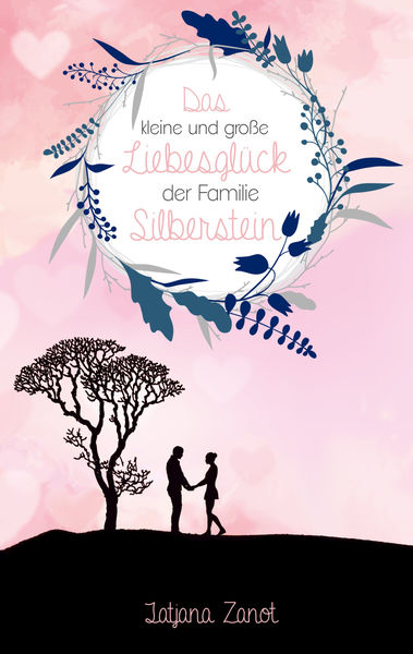 Das kleine und große Liebesglück der Familie Silbe... 1 Das kleine und große Liebesglück der Familie Silbe...