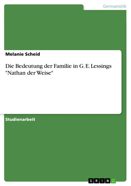 Die Bedeutung der Familie in G. E. Lessings Natha...