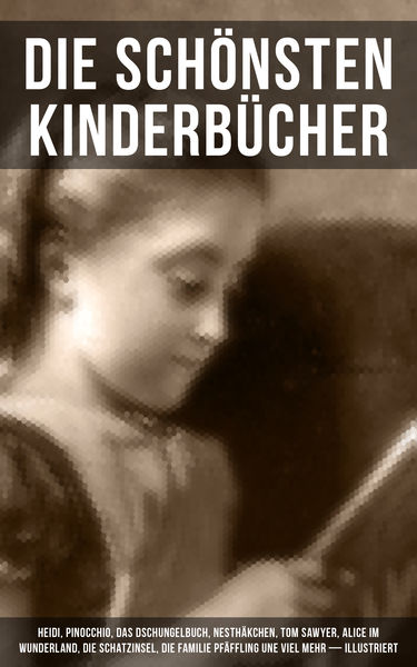 Die schönsten Kinderbücher: Heidi, Pinocchio, Das ... 1 Die schönsten Kinderbücher: Heidi, Pinocchio, Das ...