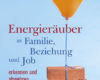 energierauber in familie beziehung und job erkenn