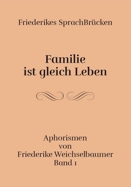 Friederike Weichselbaumer Aphorismen: Familie ist ...