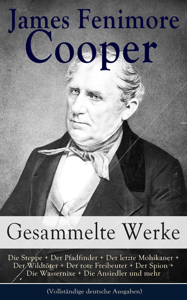 Gesammelte Werke: Die Steppe + Der Pfadfinder + De...