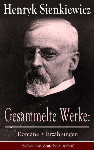 Gesammelte Werke: Romane + Erzählungen (Vollständi... 1 Gesammelte Werke: Romane + Erzählungen (Vollständi...