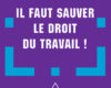 il faut sauver le droit du travail