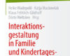 interaktionsgestaltung in familie und kindertagesb
