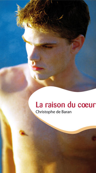 La raison du coeur (roman gay) 1 La raison du coeur (roman gay)