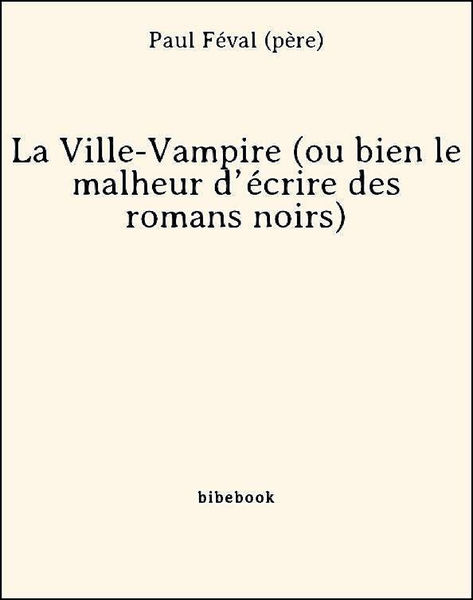 La Ville Vampire (ou bien le malheur d’écrire des ...