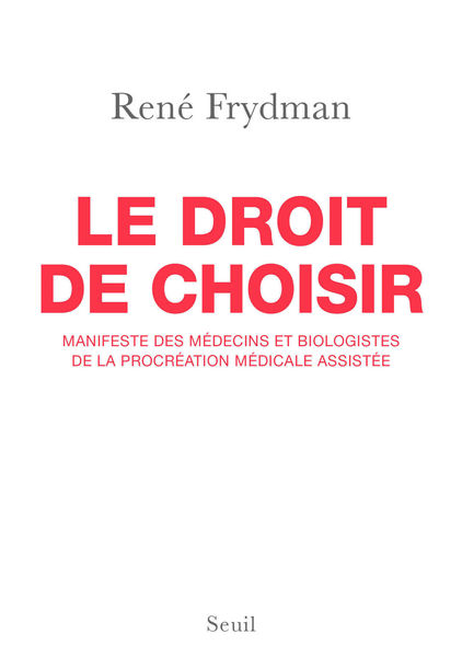Le Droit de choisir. Manifeste des médecins et bio...