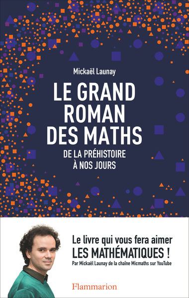 Le grand roman des maths. De la préhistoire à nos ...