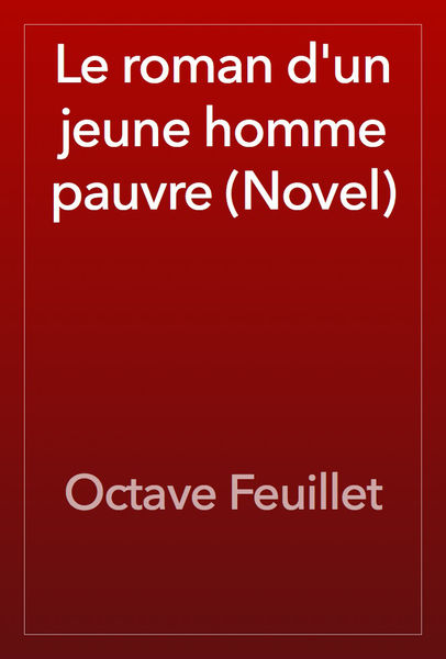 Le roman d'un jeune homme pauvre (Novel) 1 Le roman dun jeune homme pauvre (Novel)