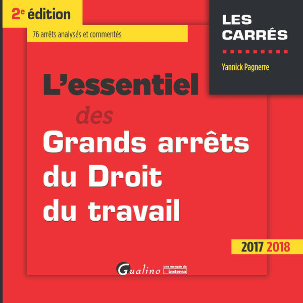 Lessentiel des grands arrêts du droit du travail ...