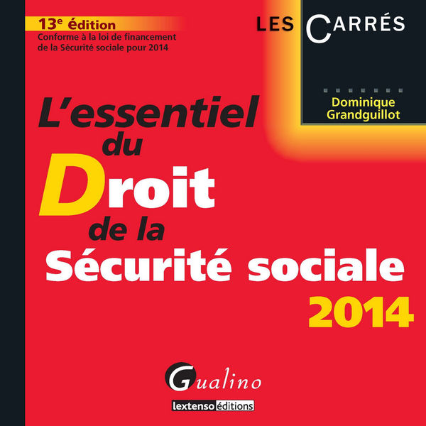 Lessentiel du droit de la Sécurité sociale 2014