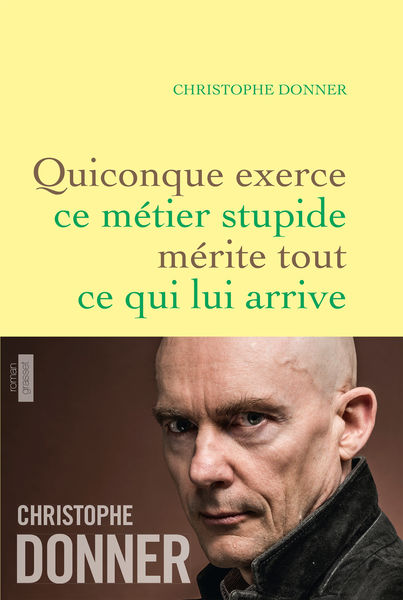 Quiconque exerce ce métier stupide mérite tout ce ...