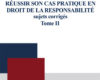 reussir son cas pratique en droit de la responsabi