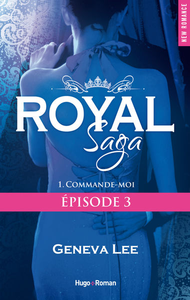 Royal Saga Episode 3   tome 1 Commande moi
