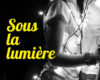 sous la lumiere