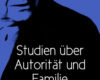 studien uber autoritat und familie sozialpsycholog