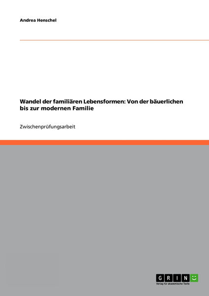Wandel der familiären Lebensformen: Von der bäuerl... 1 Wandel der familiären Lebensformen: Von der bäuerl...