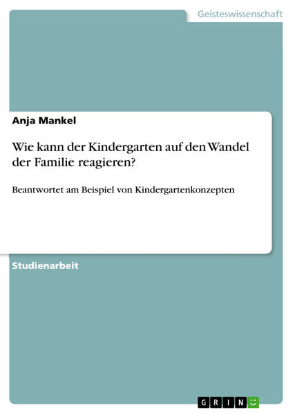 Wie kann der Kindergarten auf den Wandel der Famil...