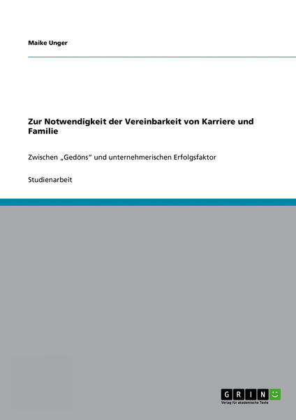 Zur Notwendigkeit der Vereinbarkeit von Karriere u... 1 Zur Notwendigkeit der Vereinbarkeit von Karriere u...