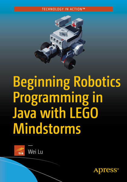 Beginning Robotics Programming in Java with LEGO M...