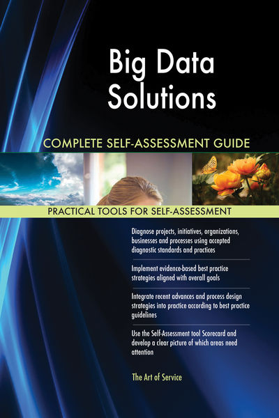 Big Data Solutions Complete Self Assessment Guide