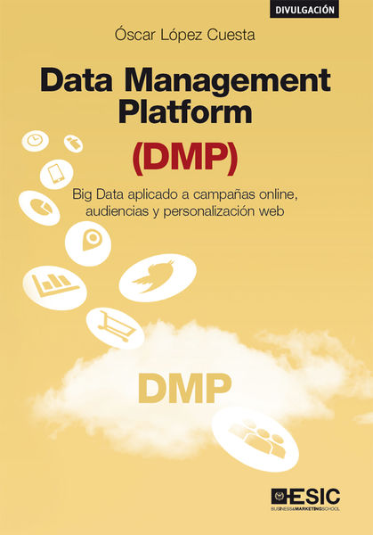 Data Management Platform (DMP). Big Data aplicado ...