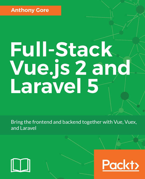 Full Stack Vue.js 2 and Laravel 5