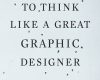 how to think like a great graphic designer
