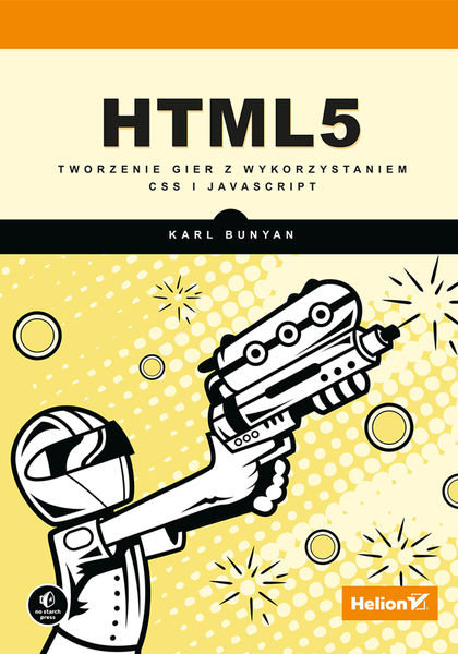 HTML5. Tworzenie gier z wykorzystaniem CSS i JavaS...
