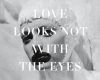 love looks not with the eyes thirteen years with