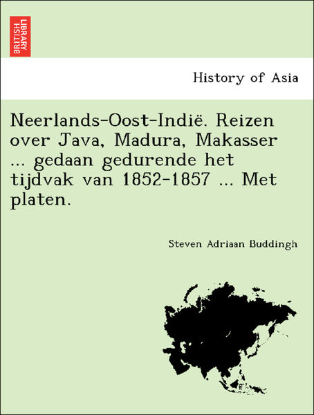 Neerlands-Oost-Indië. Reizen over Java, Madura, M... 1 Neerlands Oost Indië. Reizen over Java, Madura, M...